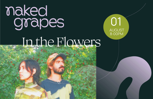 Naked Grapes w/ In The Flowers