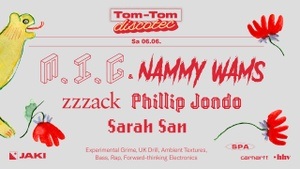 Tom-Tom Discotec presents: M.I.C & Nammy Wams, zzzack, Phillip Jondo, Sarah San