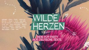 Wilde Herzen • Die Indie Pop Party mit deutschen Texten • Berlin