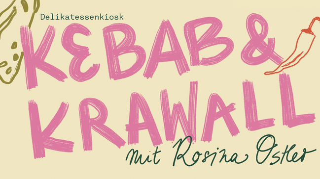KEBAB & KRAWALL mit Rosina Ostler