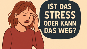 Ist das Stress oder kann das weg? Richtig mit Stress umgehen