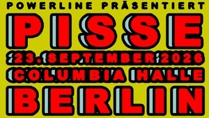 Pisse - Berlin @ Columbiahalle