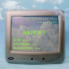 Live: Goldy.mp3 (+ Aftershow Party mit DJ ER, Jakob Mäder & Bäckerei Stein)