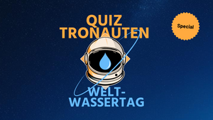 QUIZTRONAUTEN - Weltwassertag Special