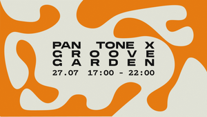 PAN TONE X GROOVE GARDEN | HOUSE