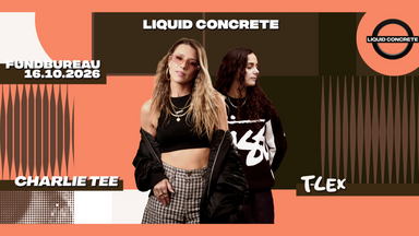 Liquid Concrete mit Charlie Tee, T-Lex, Melina