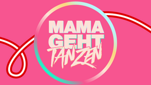 Mamagehttanzen Berlin