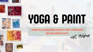 YOGA & PAINT mit Ausstellungsmöglichkeit