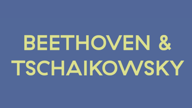 BEETHOVEN & TSCHAIKOWSKY