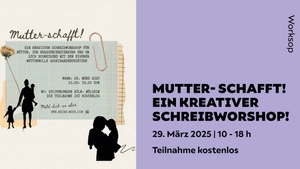 Mutter- schafft! Ein kreativer Schreibworkshop!