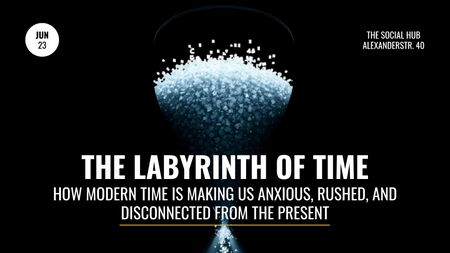 The Labyrinth of Time | How Modern Time Is Making Us Anxious, Rushed, and Disconnected from the Present