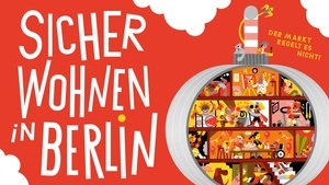 Sicher Wohnen in Berlin - Der Markt regelt es nicht!
