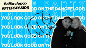 INDIE PARTY // SoM x c/o pop AFTERSESSION w/ Haki x Kinda Kiri