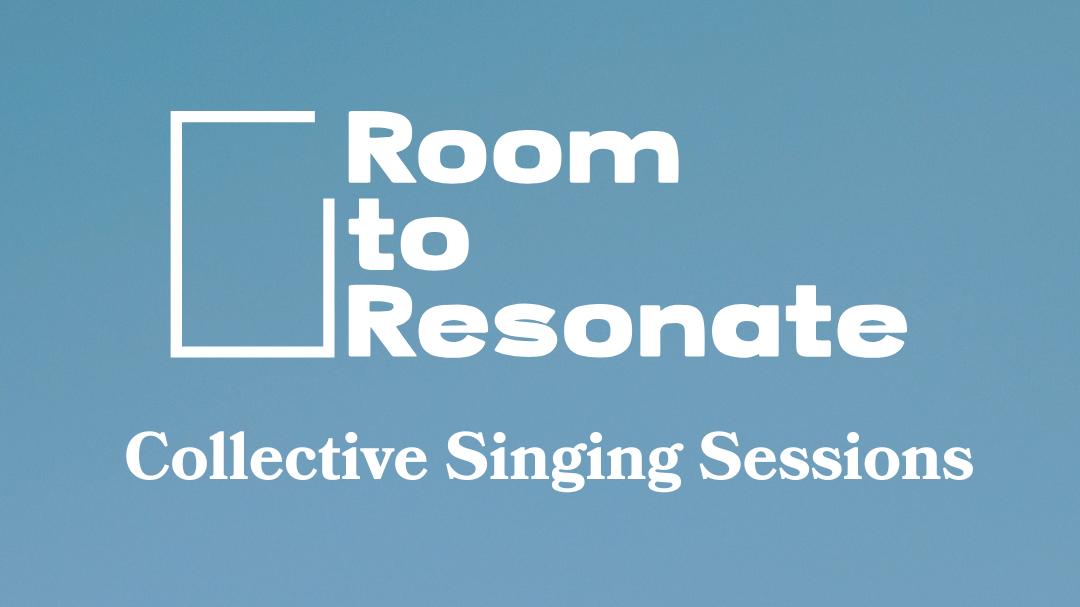 Collective Singing - Room to Resonate