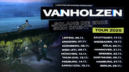 VAN HOLZEN • "SOLANG DIE ERDE SICH DREHT" Tour 2025
