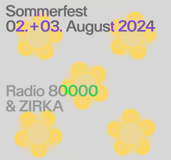 ZIRKA Sommerfest w/ Radio80000 & Alternative Fakten