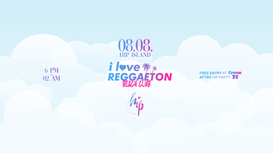 I LOVE REGGAETON X BEACH EDITION X HIP ISLAND HEILBRONN