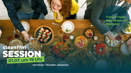 cleanffm Session - Future Food: Was essen wir morgen?