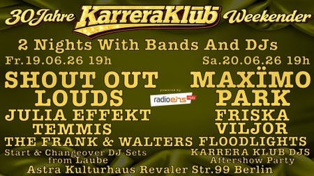 30 Jahre Karrera Klub Weekender! Live: Shout Out Louds, Maxïmo Park, Julia Effekt, Friska Viljor, Temmis, The Frank And Walters, Floodlights, Karrera Klub DJs & Laube