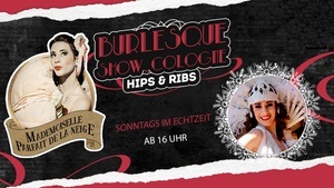 BURLESQUE SHOW COLOGNE "HIPS & RIBS"