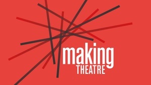 making THEATRE - wie Theater entsteht