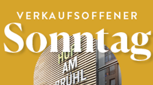 Verkaufsoffener Sonntag 1. Juni - Höfe am Brühl