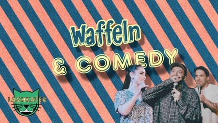 Waffeln & Comedy - die Lachkater Stand Up Comedy Show