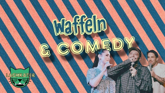 Waffeln & Comedy - die Lachkater Stand Up Comedy Show