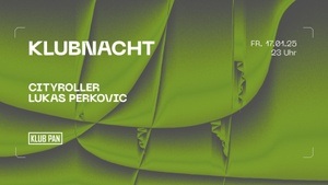 PAN Klubnacht w/ Cityroller & Lukas Perkovic