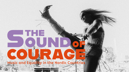 The Sound of Courage - Music and Equality in the Nordic Countries
