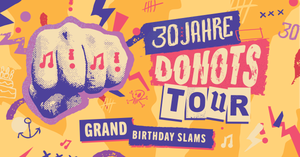 DONOTS - 30 JAHRE-TOUR: GRAND BIRTHDAY SLAMS