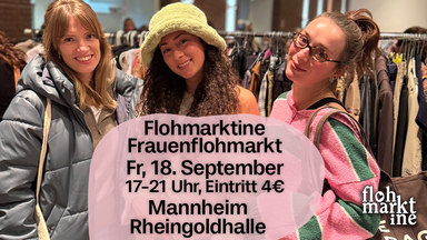 Flohmarktine Frauenflohmarkt / Mädchenflohmarkt!😍 Fr, 18. September Mannheim Rheingoldhalle