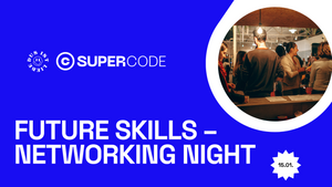 Future Skills – Networking Night @SuperCode