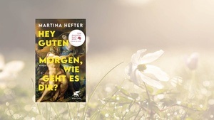 Martina Hefter liest aus: "Hey guten Morgen, wie geht es dir?"