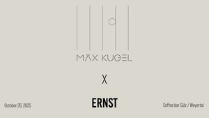 Max Kugel x ERNST