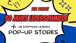 30 Jahre Lederschmiede und Eröffnung PopUp Store