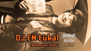 Bellmer Balboa w/ DJ EM Eukal !!!