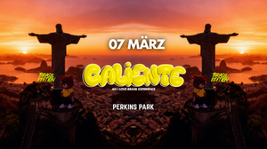 CALIENTE - Brasil Edition x Perkins Park Stuttgart x an i love reggaeton experience