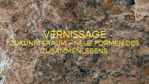Vernissage ZukunftsRaum – Neue Formen des Zusammenlebens