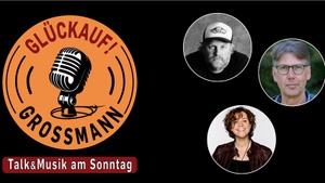 „GLÜCKAUF! GROSSMANN“ Talk & Musik am Sonntag – mit Steffi Neu und Sebel