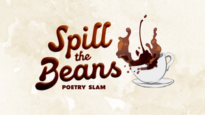 SPILL THE BEANS – Poetry Slam