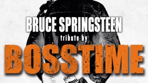 BOSSTIME - A TRIBUTE TO BRUCE SPRINGSTEEN AND THE E STREET BAND