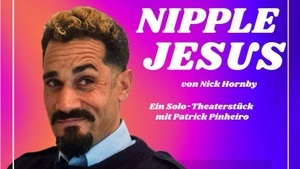 Nipplejesus - Solo Theaterstück mit Patrick Pinheiro