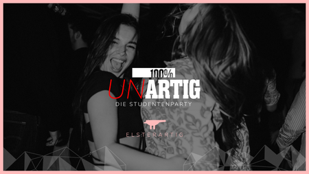 100% UNartig die Studentenparty!