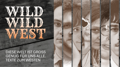 WILD WILD WEST – Texte zum Westen