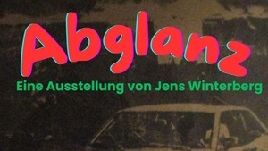 Finissage: Abglanz - Eine Ausstellung von Jens Winterberg