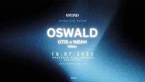 byond pres. OSWALD, OTIS x NØAH & FERIAL