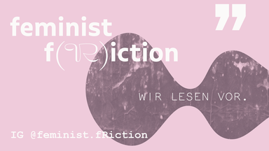 feminist f(R)iction: VERBUNDEN. VERGANGEN. VERKÖRPERT.