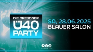 DIE DRESDNER Ü40 PARTY - auf 2 Floors