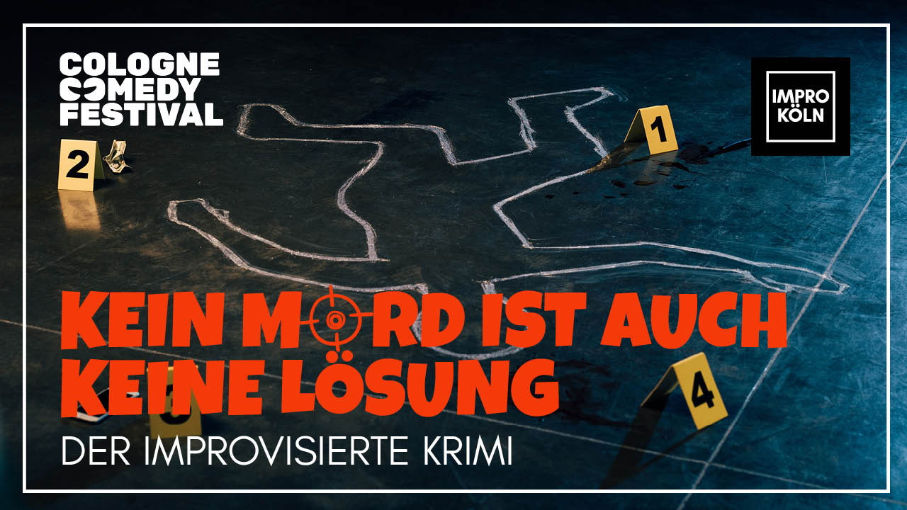KEIN MORD IST AUCH KEINE LÖSUNG - Der improvisierte Krimi | Cologne Comedy Festival